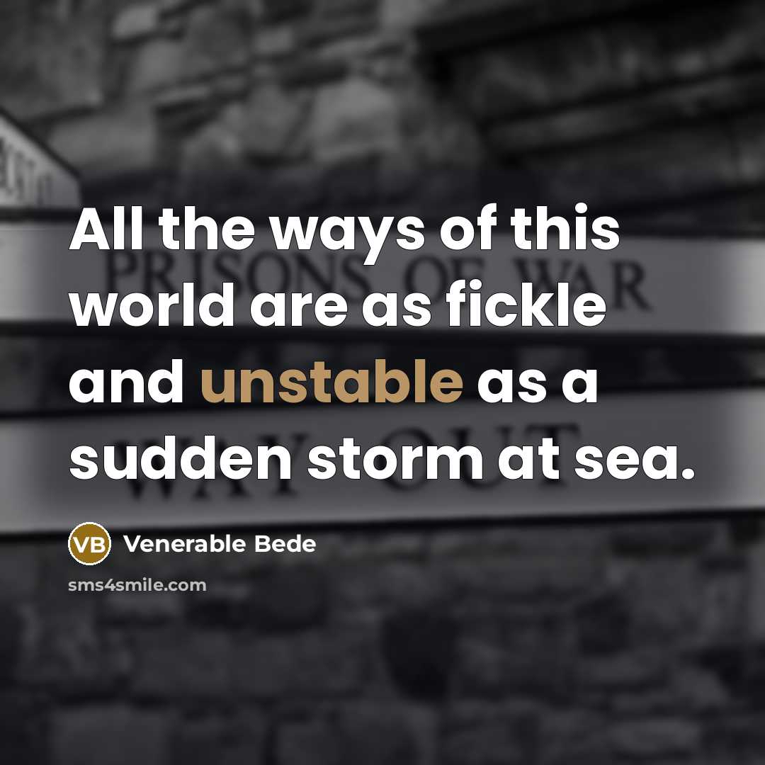 “All the ways of this world are as fickle and…” quote by Venerable Bede