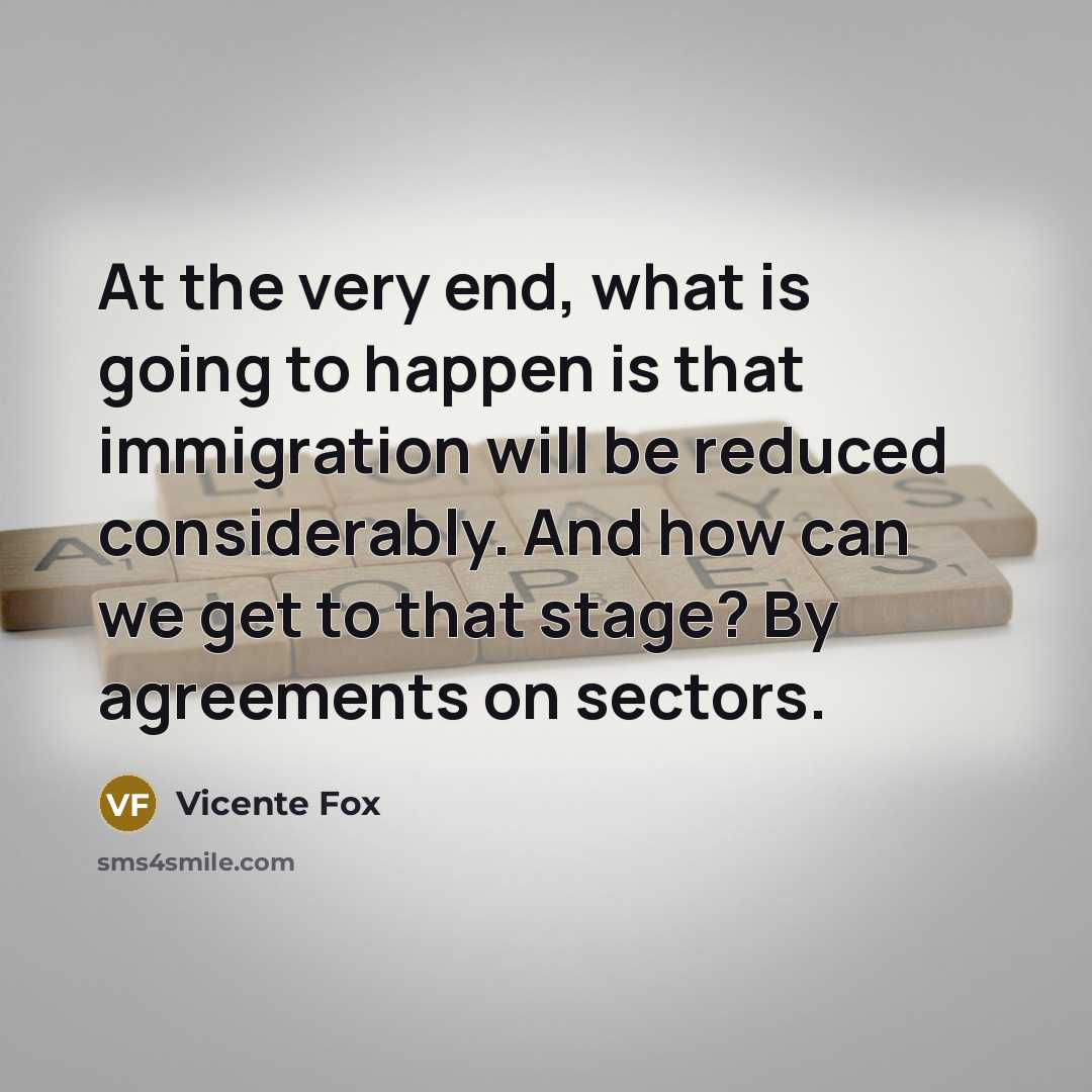 “At the very end, what is going to happen is…” quote by Vicente Fox