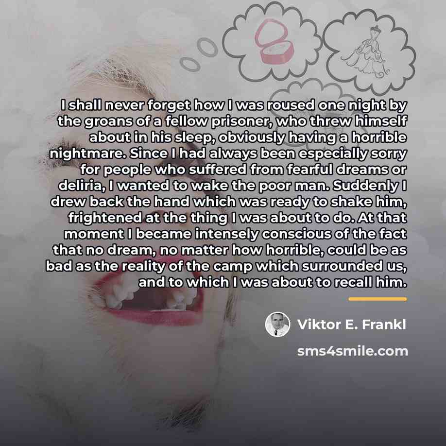 “I shall never forget how I was roused one night…” quote by Viktor E. Frankl