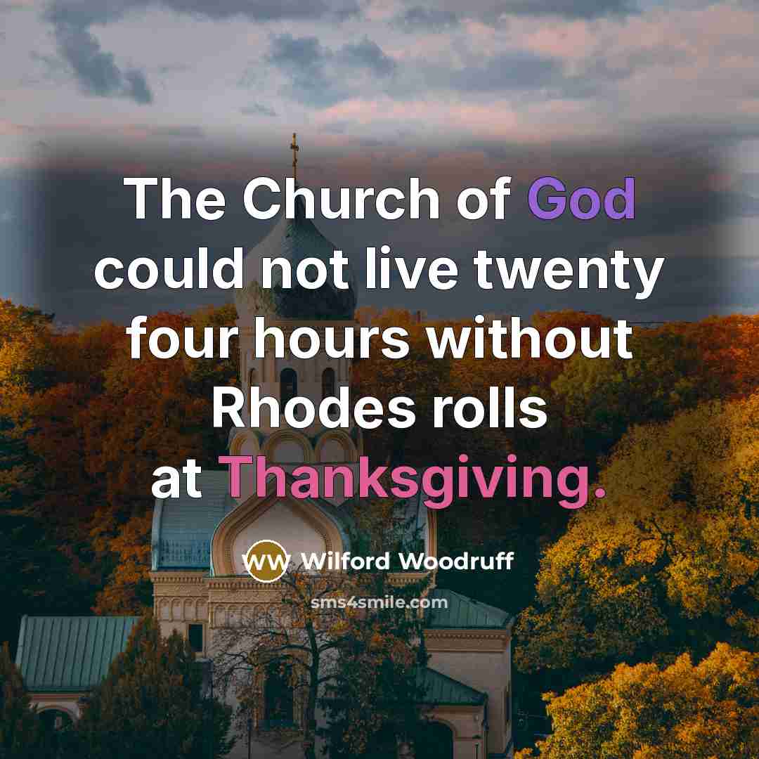 “The Church of God could not live twenty four hours…” quote by Wilford Woodruff