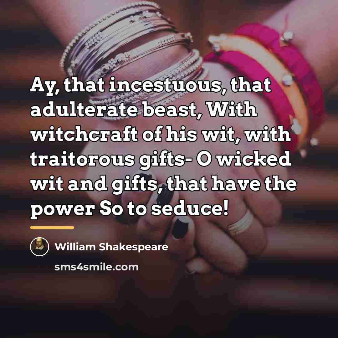 “Ay, that incestuous, that adulterate beast, With witchcraft of his…” quote by William Shakespeare