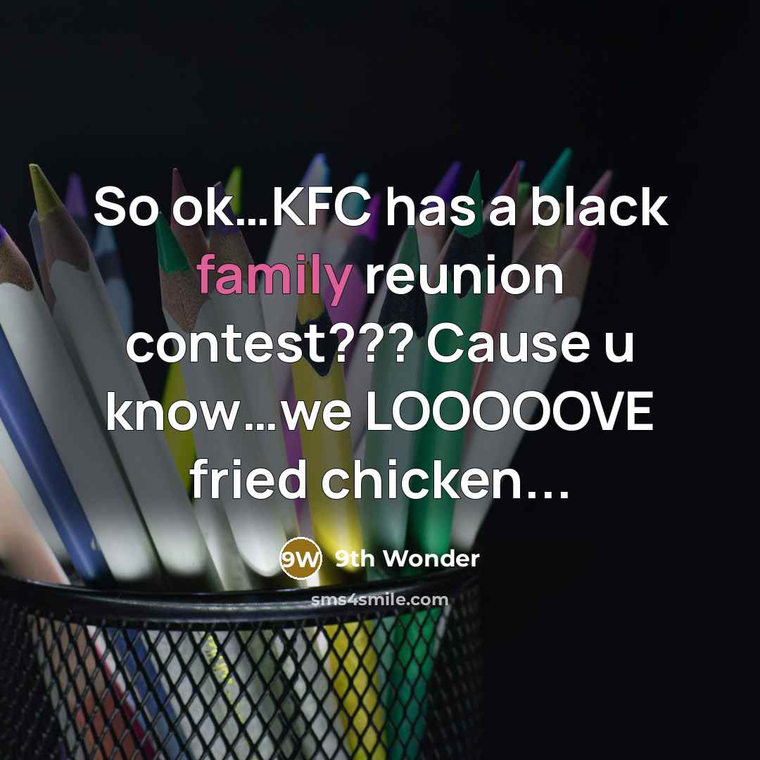 “So ok....KFC has a black family reunion contest??? Cause u…” quote by 9th Wonder