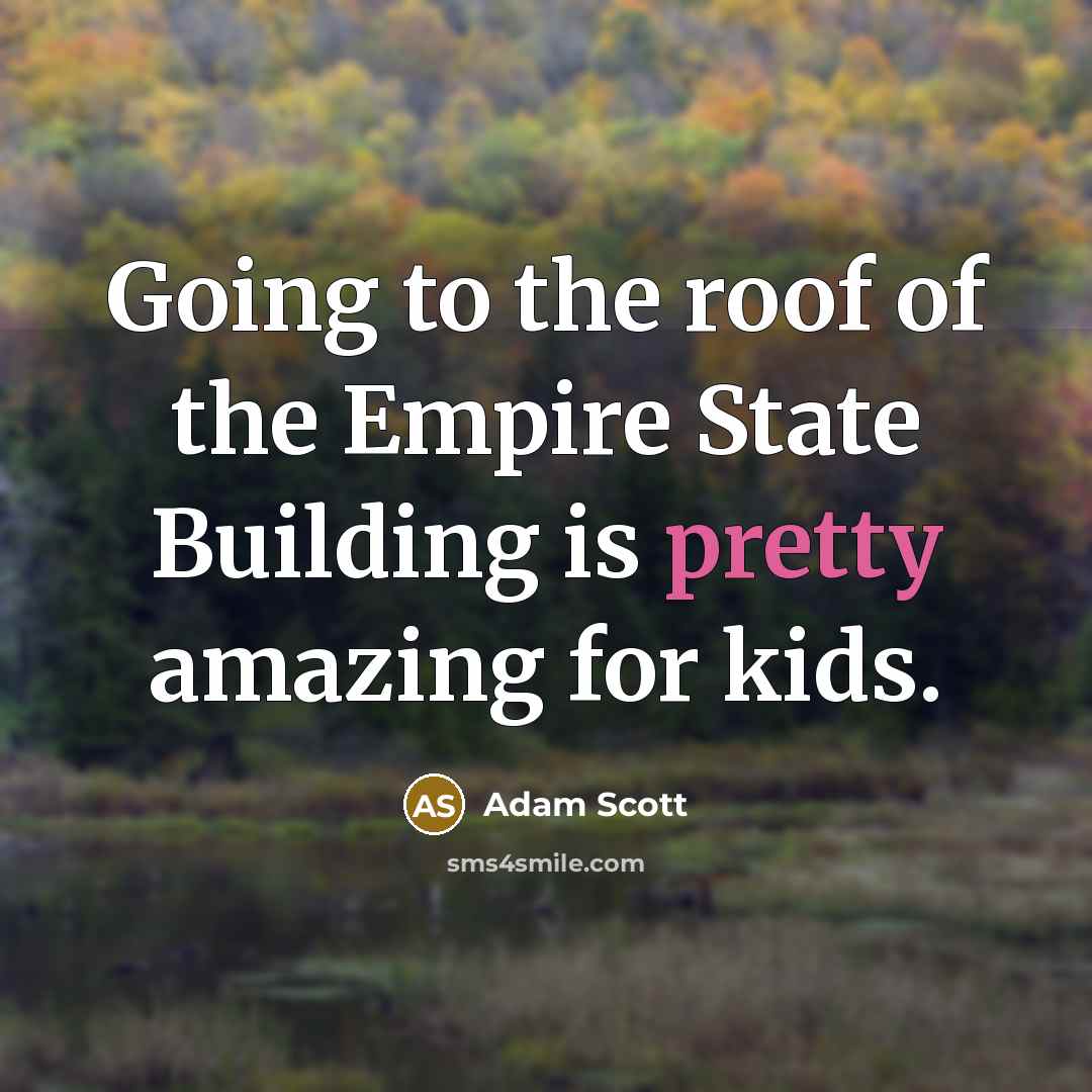 “Going to the roof of the Empire State Building is…” quote by Adam Scott