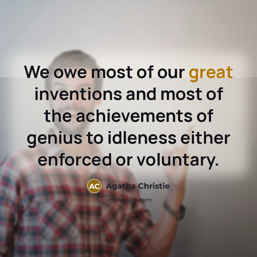 “We owe most of our great inventions and most of…” quote by Agatha Christie
