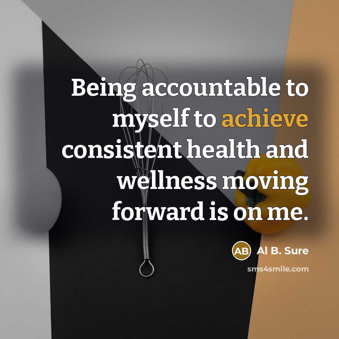 “Being accountable to myself to achieve consistent health and wellness…” quote by Al B. Sure