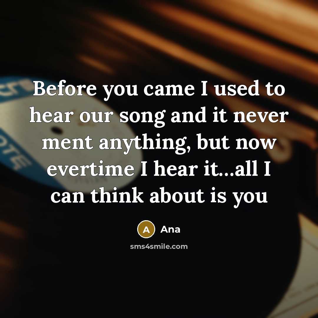 “Before you came I used to hear our song and…” quote by Ana