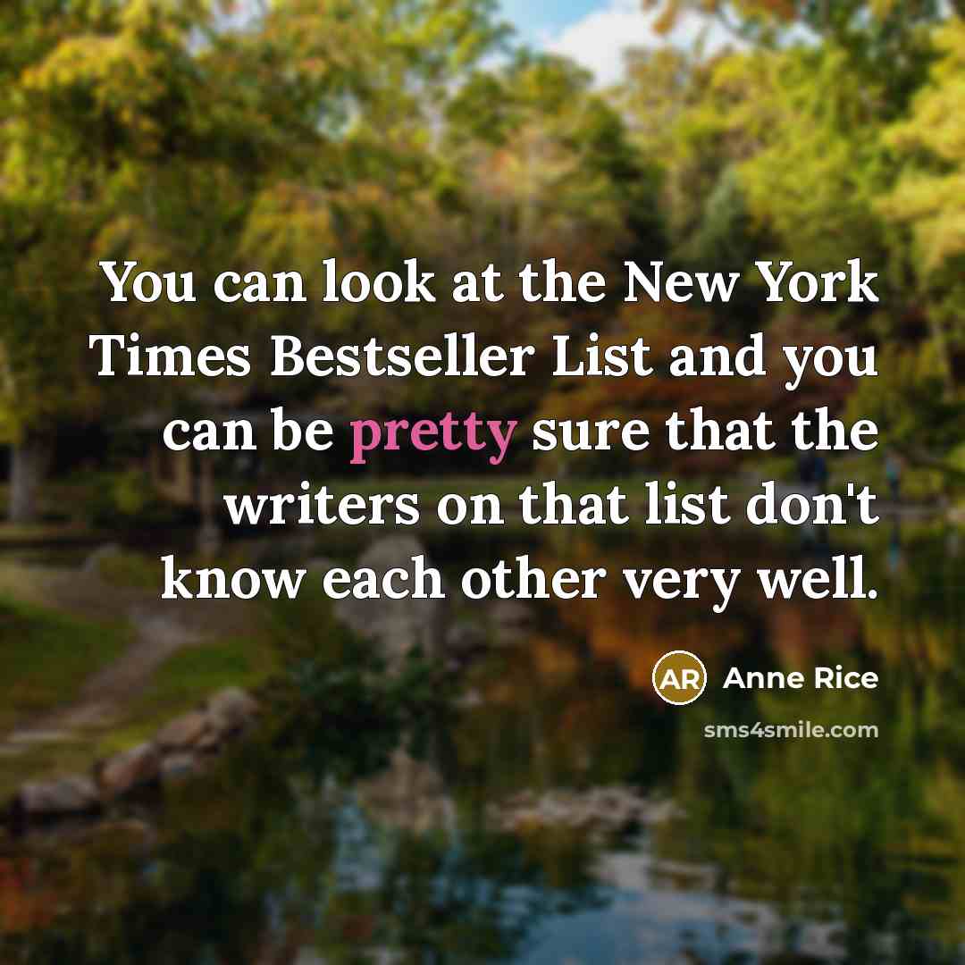 “You can look at the New York Times Bestseller List…” quote by Anne Rice