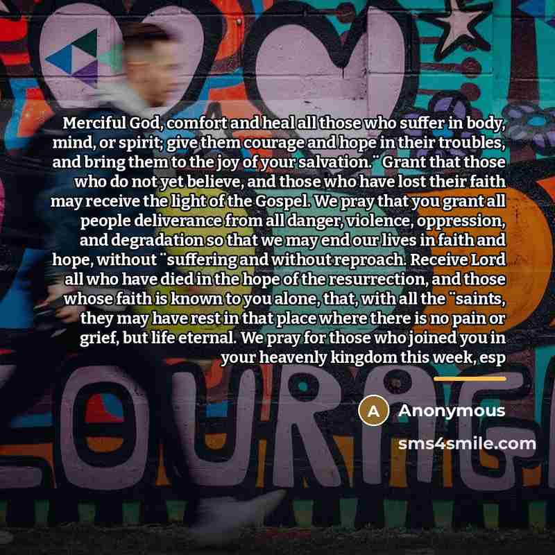 “Merciful God, comfort and heal all those who suffer in…” quote by Anonymous