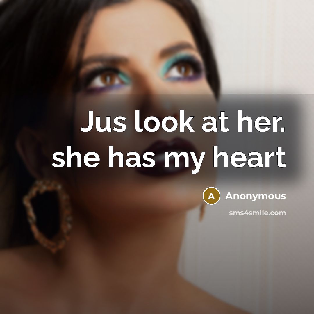 “Jus look at her. she has my heart…” quote by Anonymous