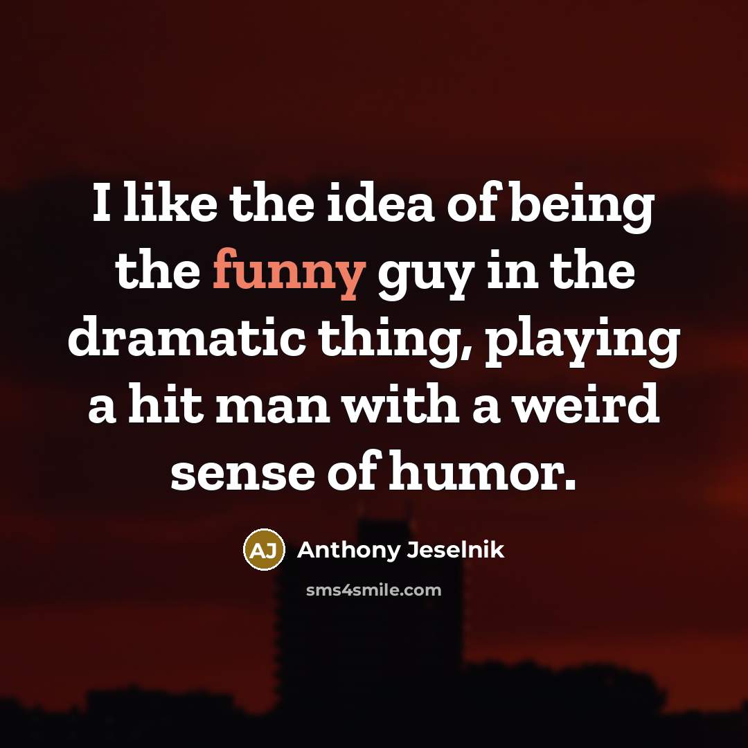 “I like the idea of being the funny guy in…” quote by Anthony Jeselnik