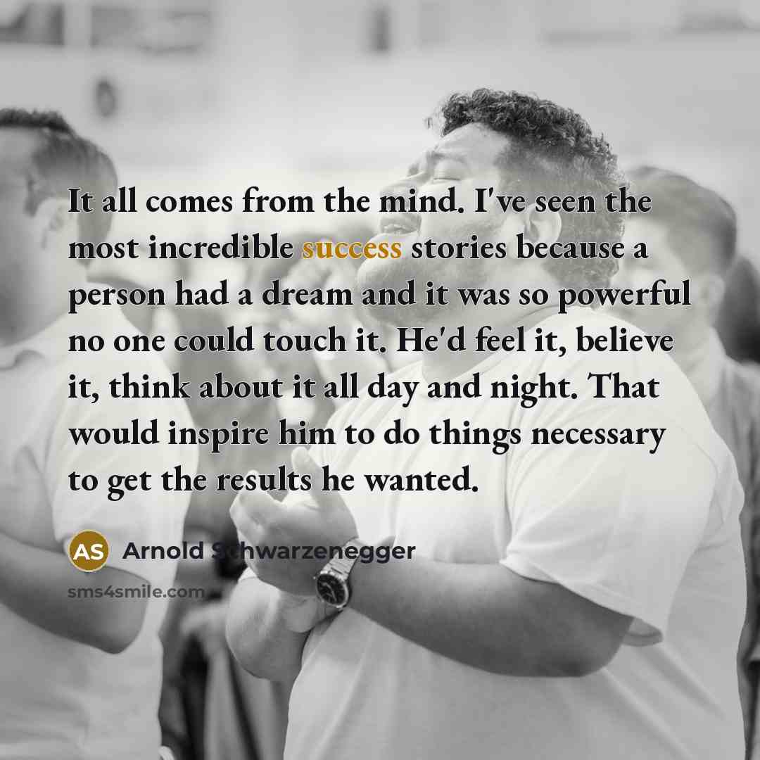 “It all comes from the mind. I've seen the most…” quote by Arnold Schwarzenegger