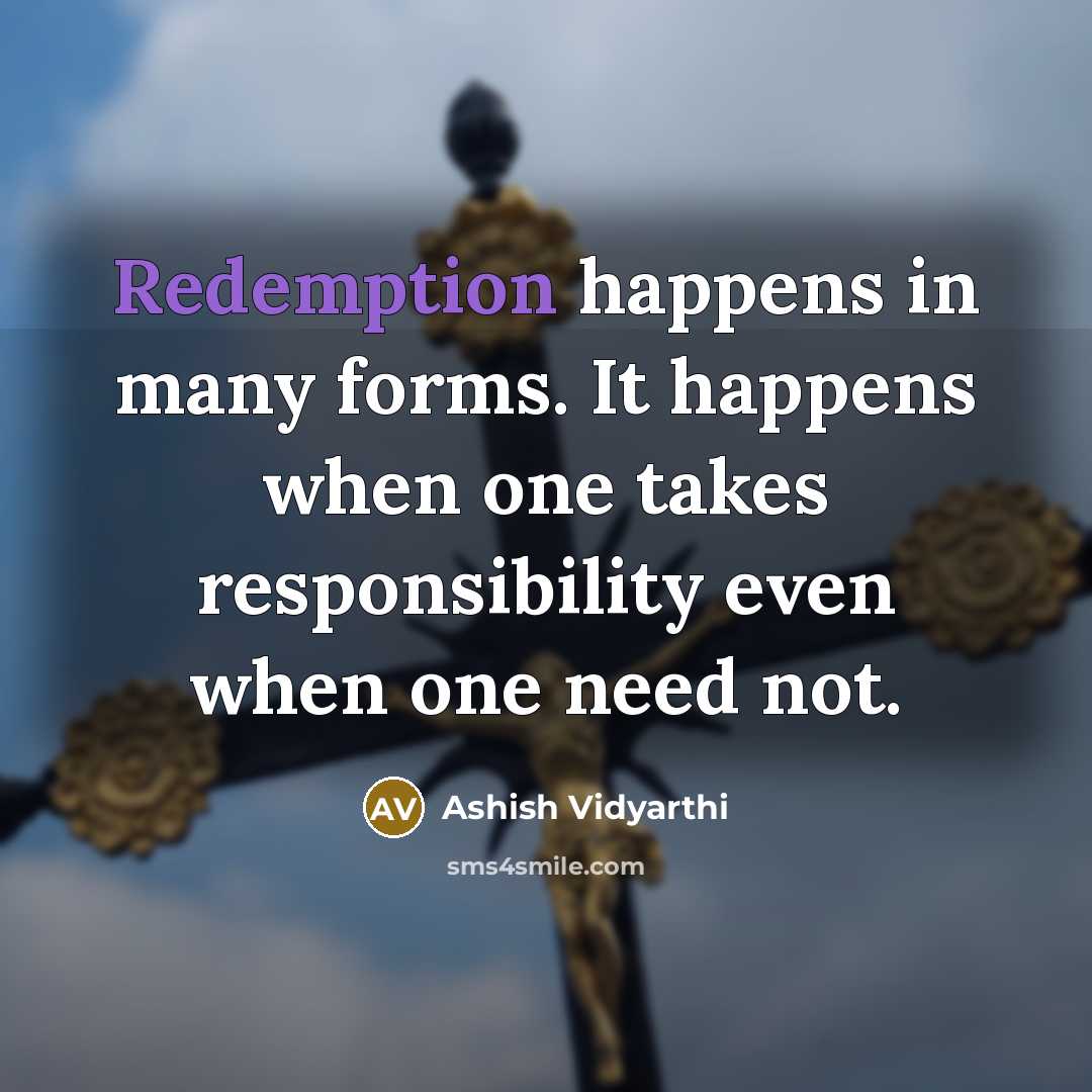 “Redemption happens in many forms. It happens when one takes…” quote by Ashish Vidyarthi