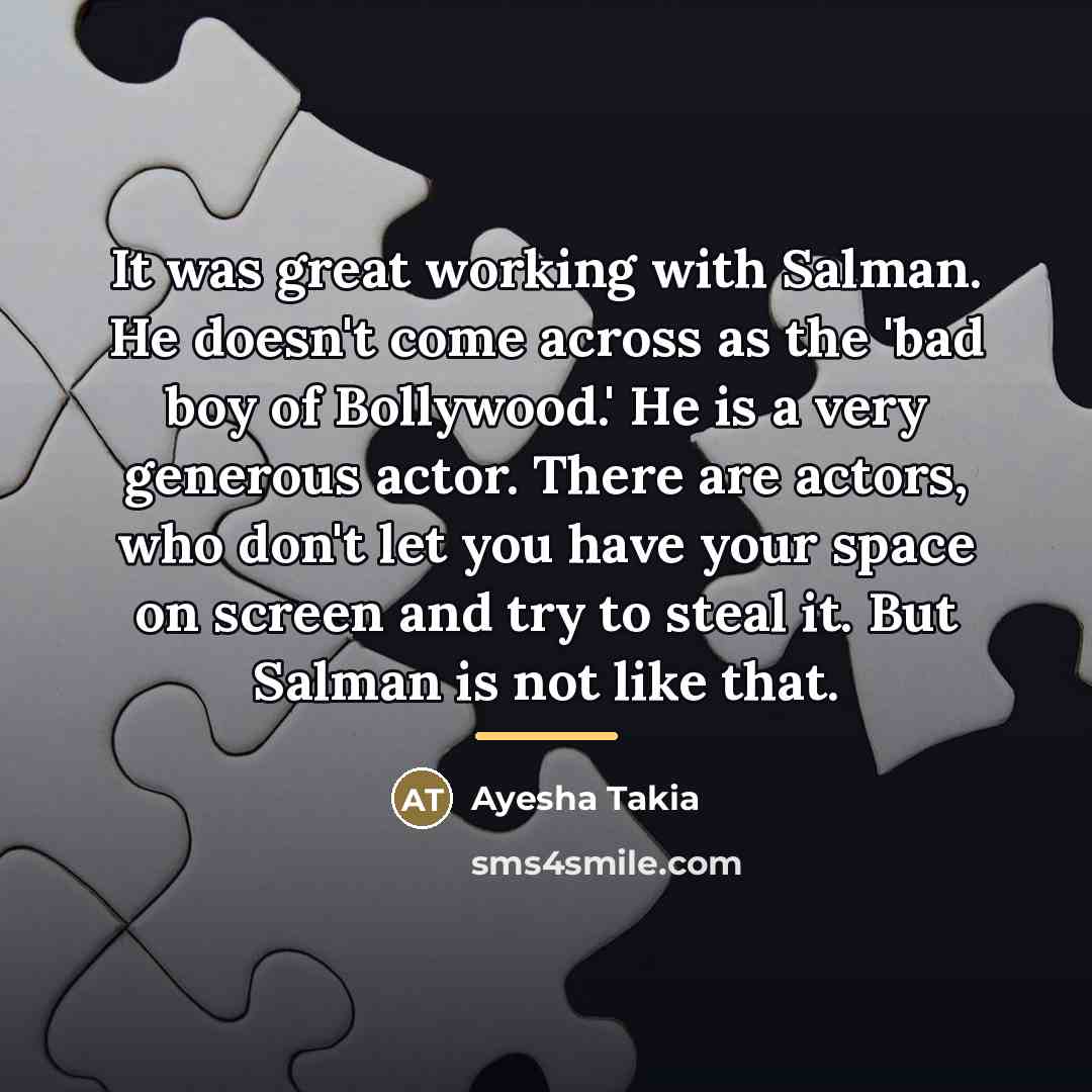 “It was great working with Salman. He doesn't come across…” quote by Ayesha Takia