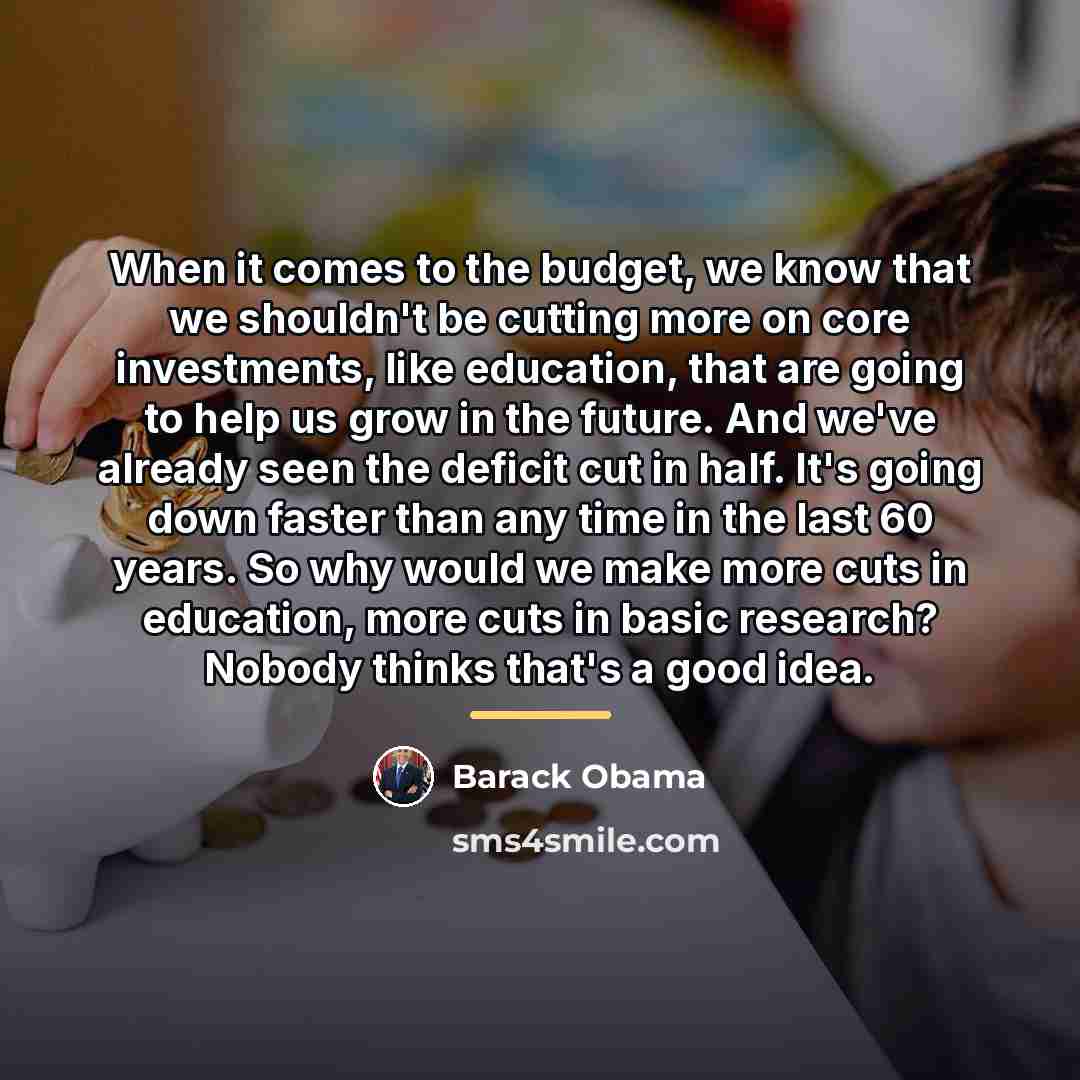 “When it comes to the budget, we know that we…” quote by Barack Obama