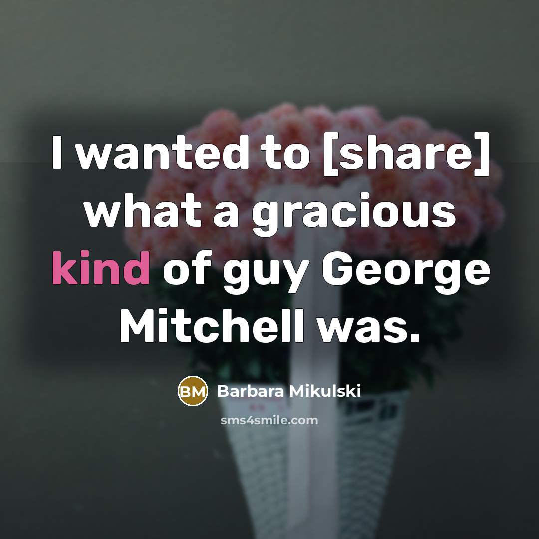 “I wanted to [share] what a gracious kind of guy…” quote by Barbara Mikulski