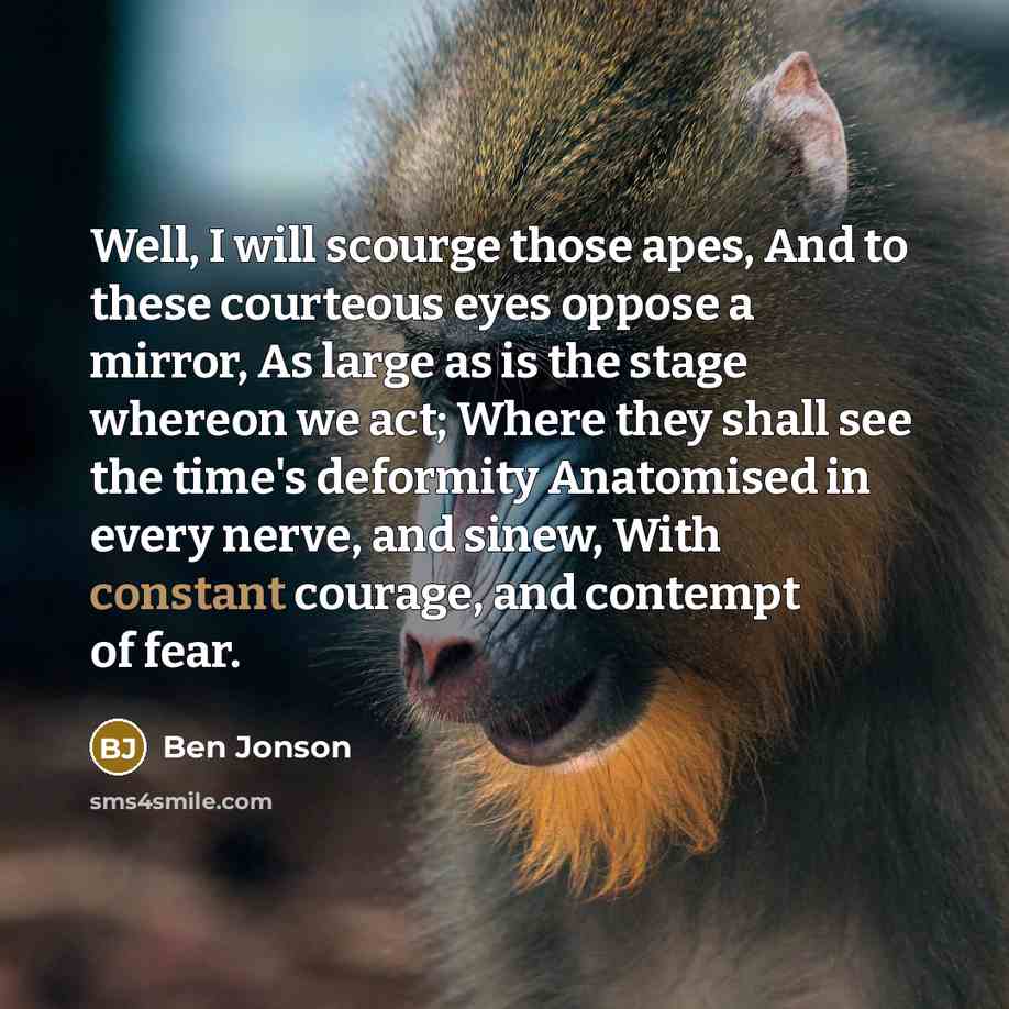 “Well, I will scourge those apes, And to these courteous…” quote by Ben Jonson