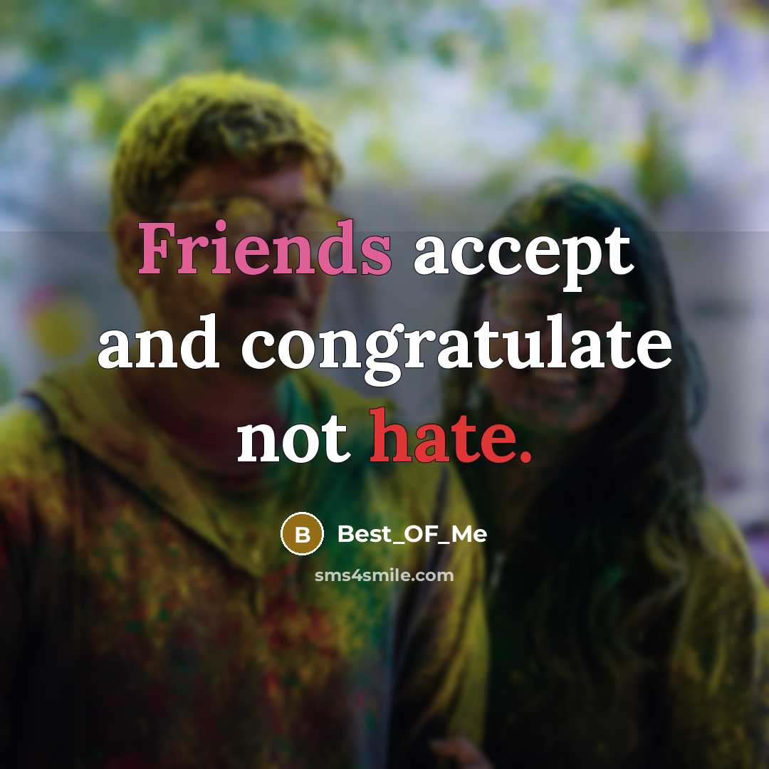 “Friends accept and congratulate not hate.” quote by Best_OF_Me