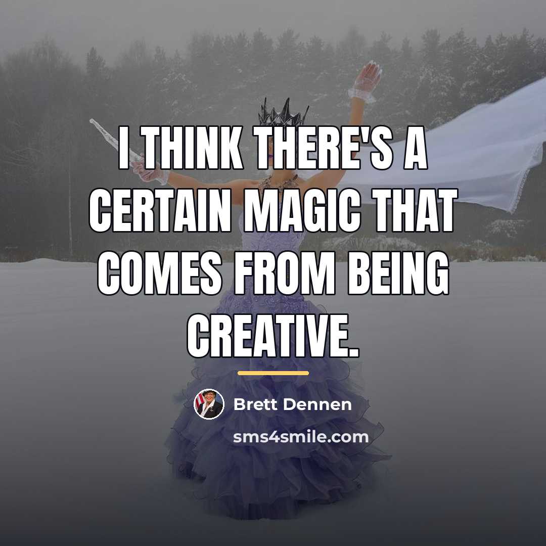 “I think there's a certain magic that comes from being…” quote by Brett Dennen