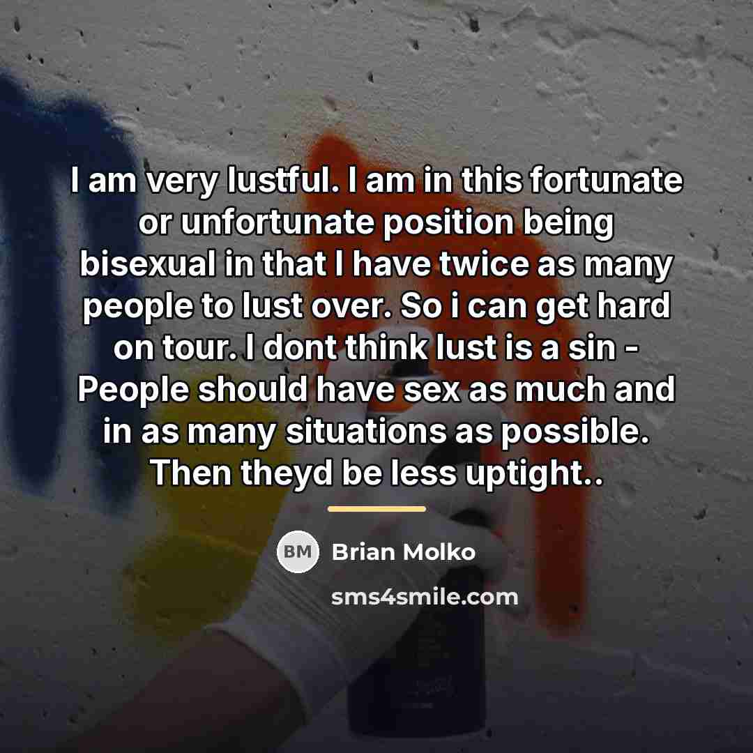 “I am very lustful. I am in this fortunate or…” quote by Brian Molko