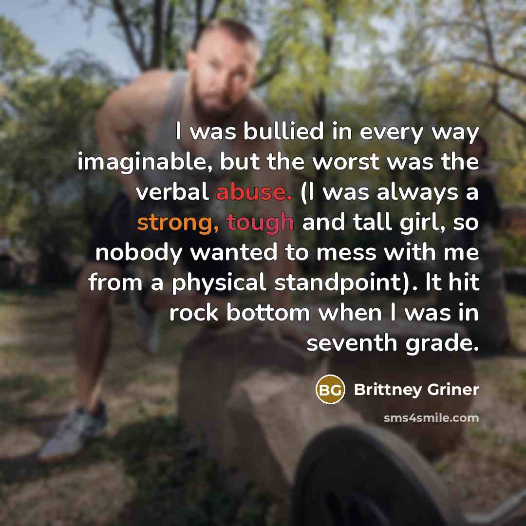 “I was bullied in every way imaginable, but the worst…” quote by Brittney Griner