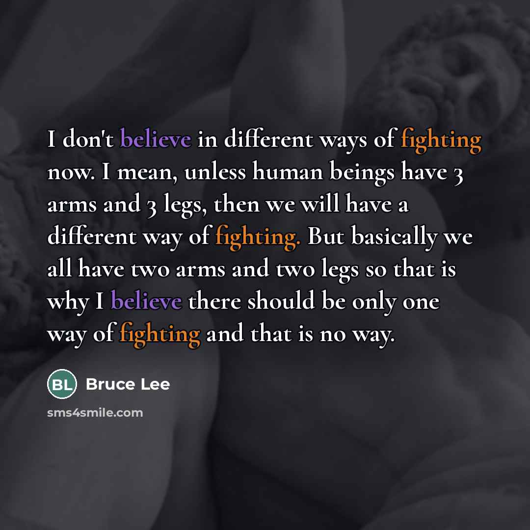 “I don't believe in different ways of fighting now. I…” quote by Bruce Lee