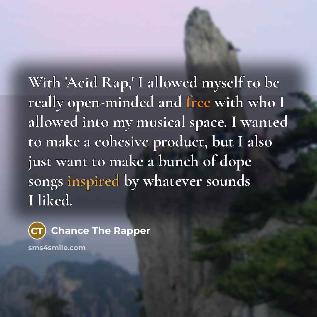 “With 'Acid Rap,' I allowed myself to be really open-minded…” quote by Chance The Rapper