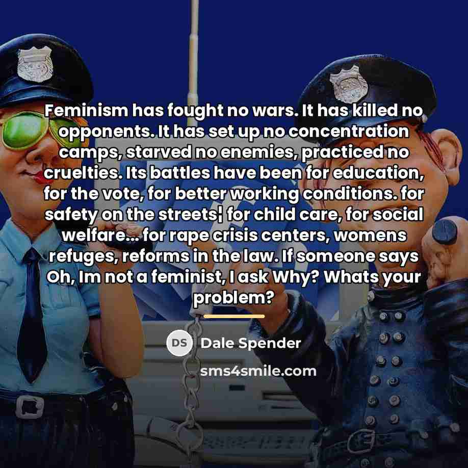 “Feminism has fought no wars. It has killed no opponents.…” quote by Dale Spender