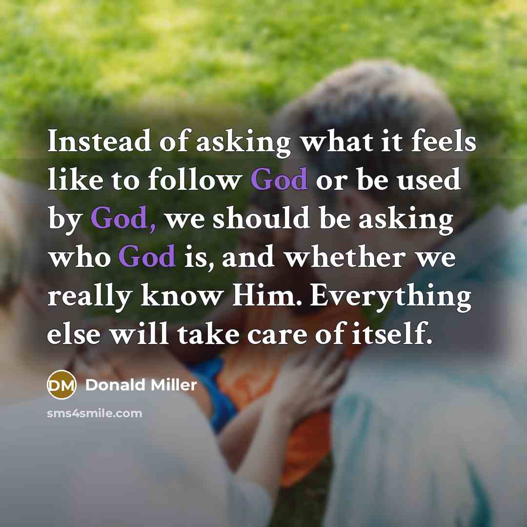 “Instead of asking what it feels like to follow God…” quote by Donald Miller