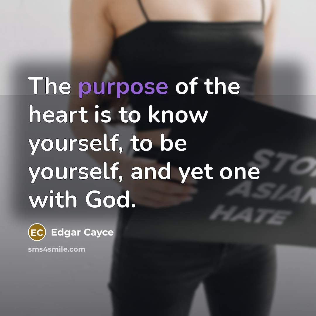 “The purpose of the heart is to know yourself, to…” quote by Edgar Cayce