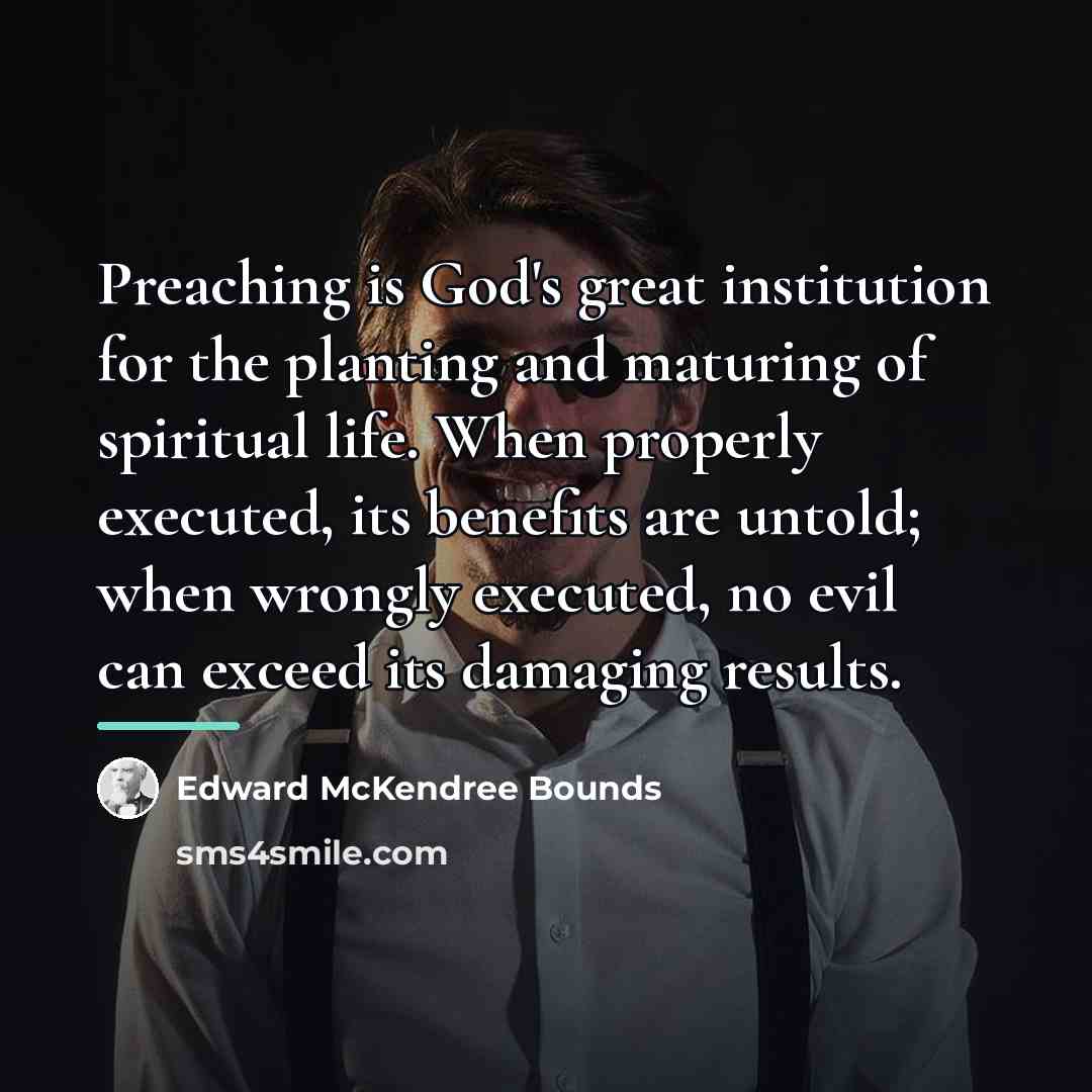 “Preaching is God's great institution for the planting and maturing…” quote by Edward McKendree Bounds