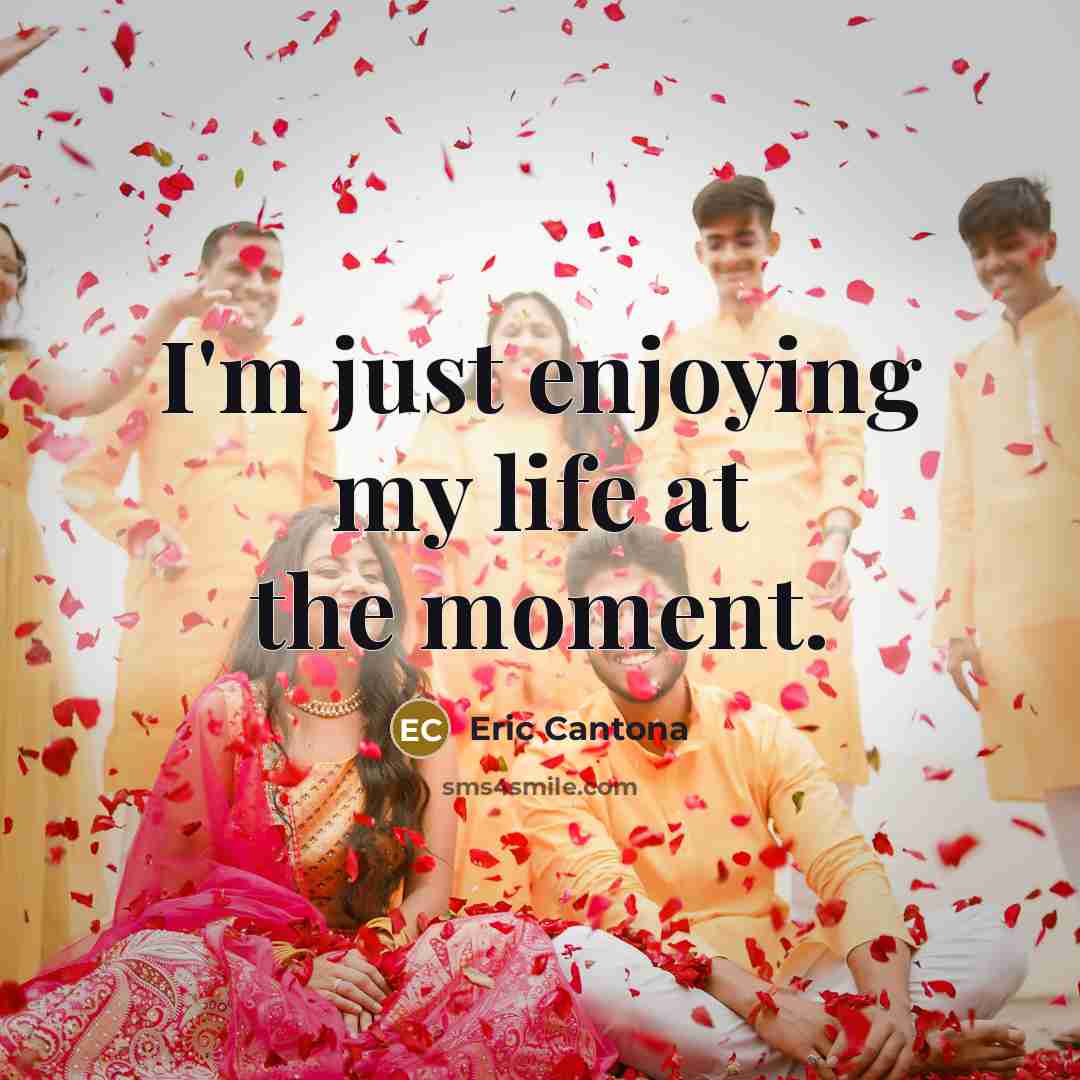 “I'm just enjoying my life at the moment.…” quote by Eric Cantona