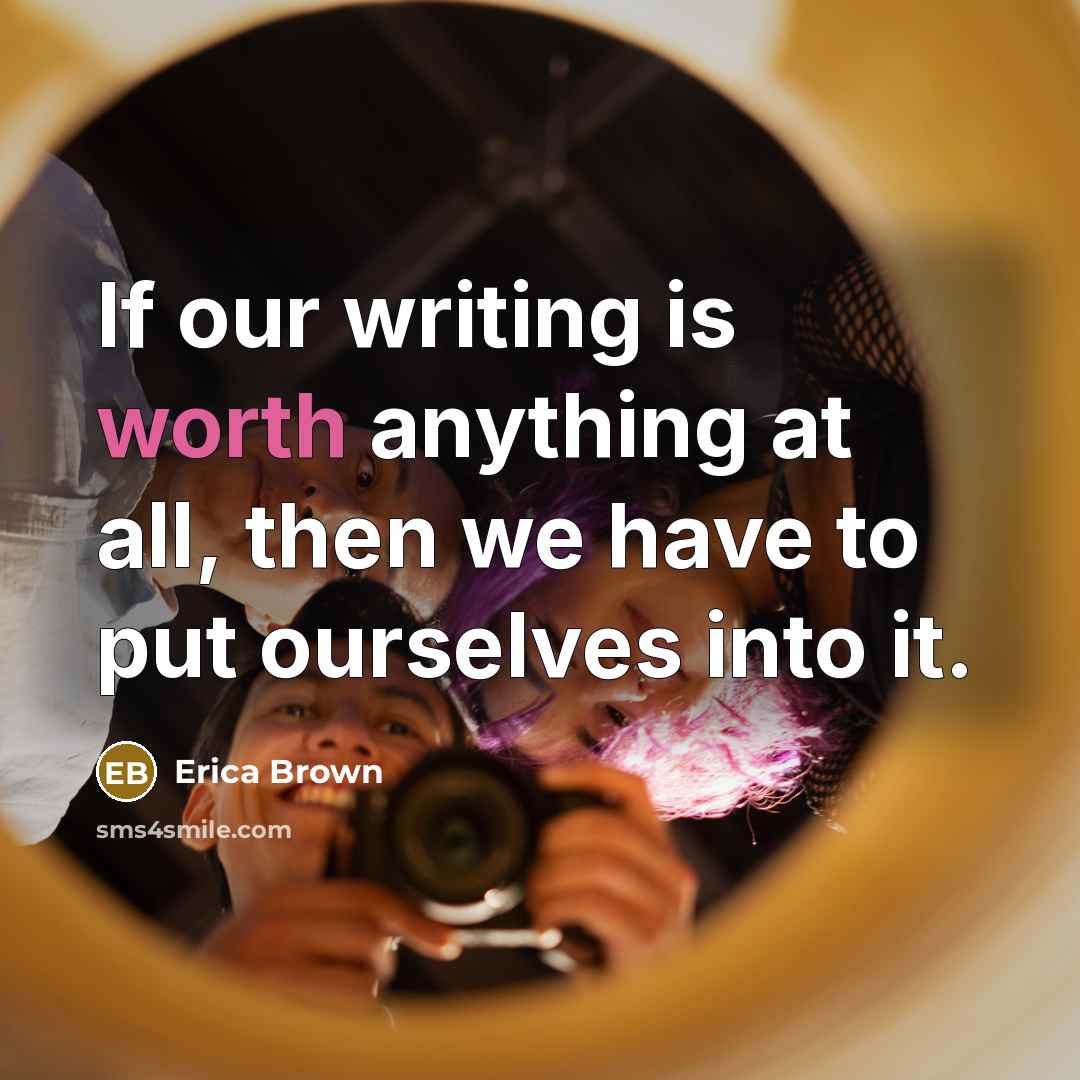 “If our writing is worth anything at all, then we…” quote by Erica Brown