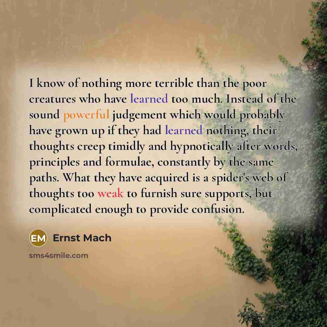 “I know of nothing more terrible than the poor creatures…” quote by Ernst Mach
