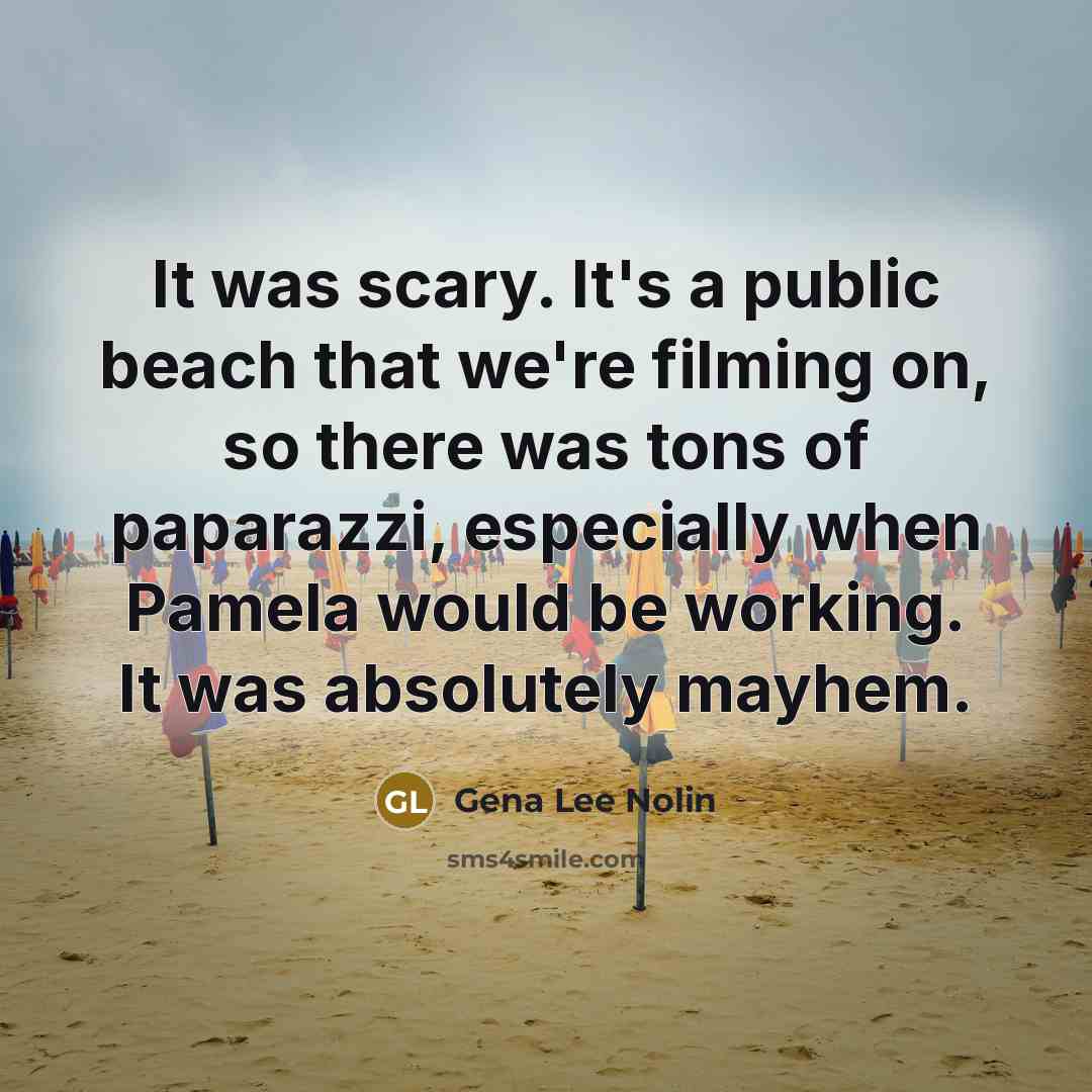 “It was scary. It's a public beach that we're filming…” quote by Gena Lee Nolin