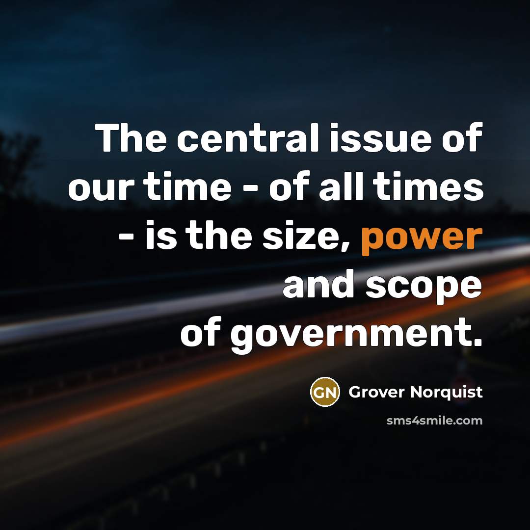 “The central issue of our time - of all times…” quote by Grover Norquist