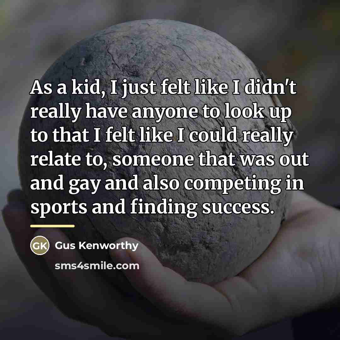 “As a kid, I just felt like I didn't really…” quote by Gus Kenworthy