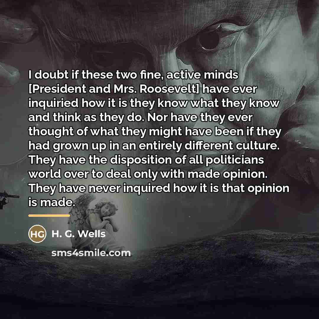 “I doubt if these two fine, active minds [President and…” quote by H. G. Wells