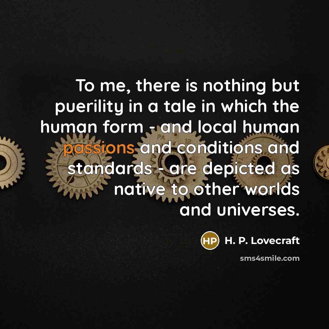 “To me, there is nothing but puerility in a tale…” quote by H. P. Lovecraft