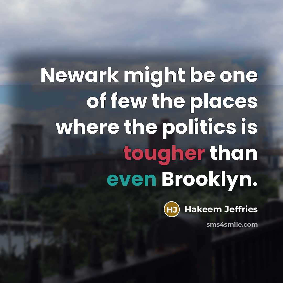 “Newark might be one of few the places where the…” quote by Hakeem Jeffries