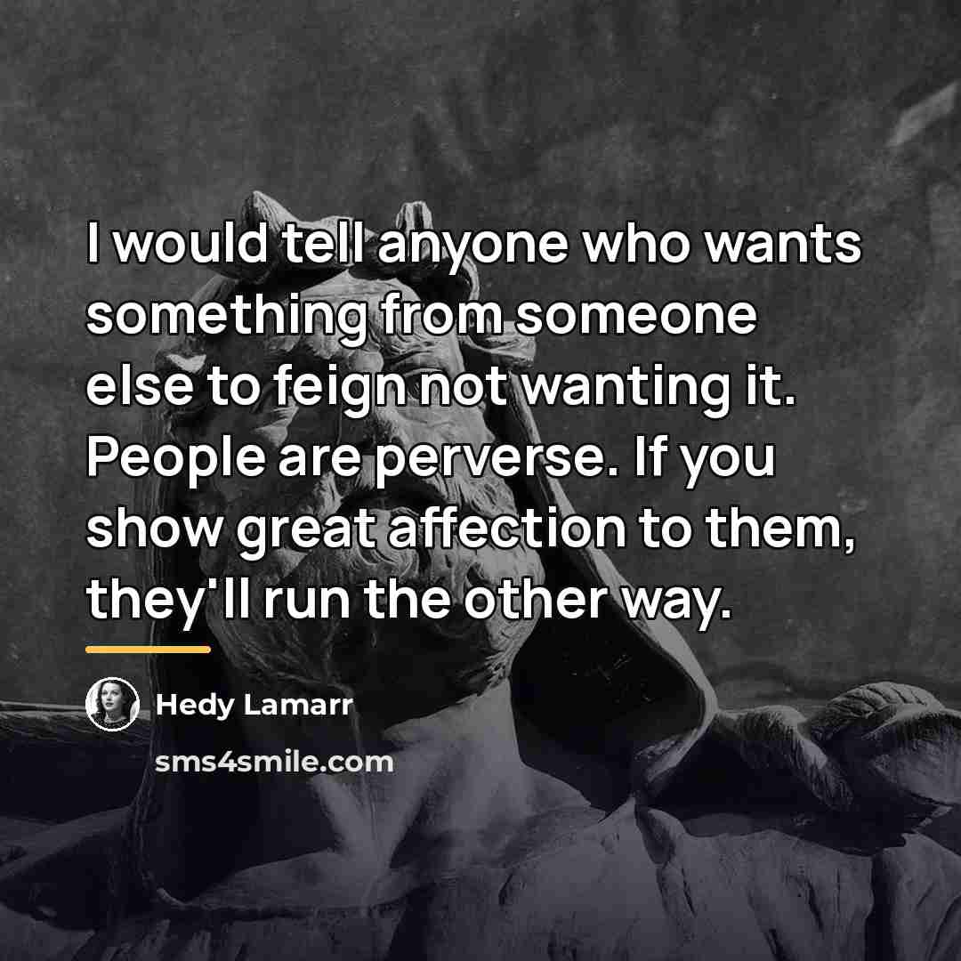 “I would tell anyone who wants something from someone else…” quote by Hedy Lamarr