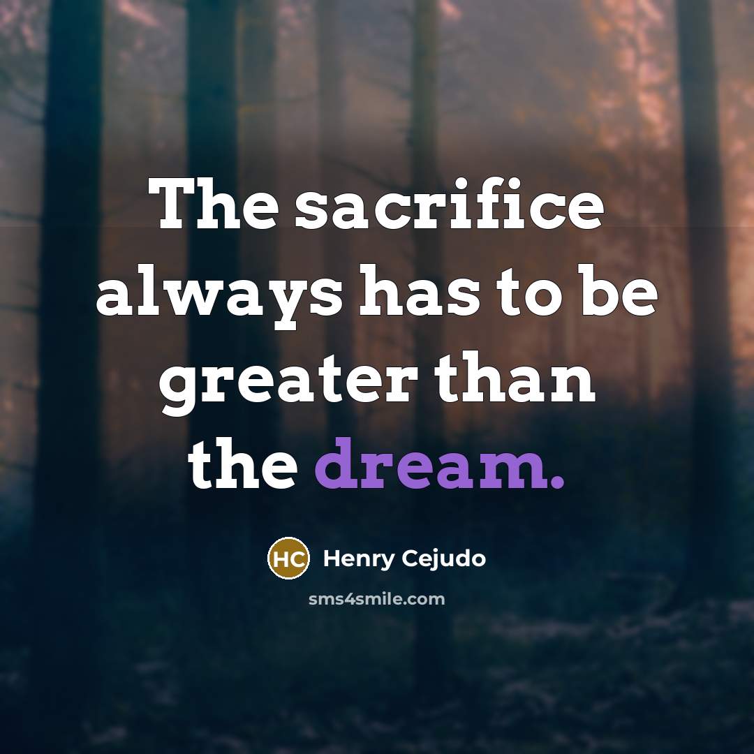 “The sacrifice always has to be greater than the dream.…” quote by Henry Cejudo