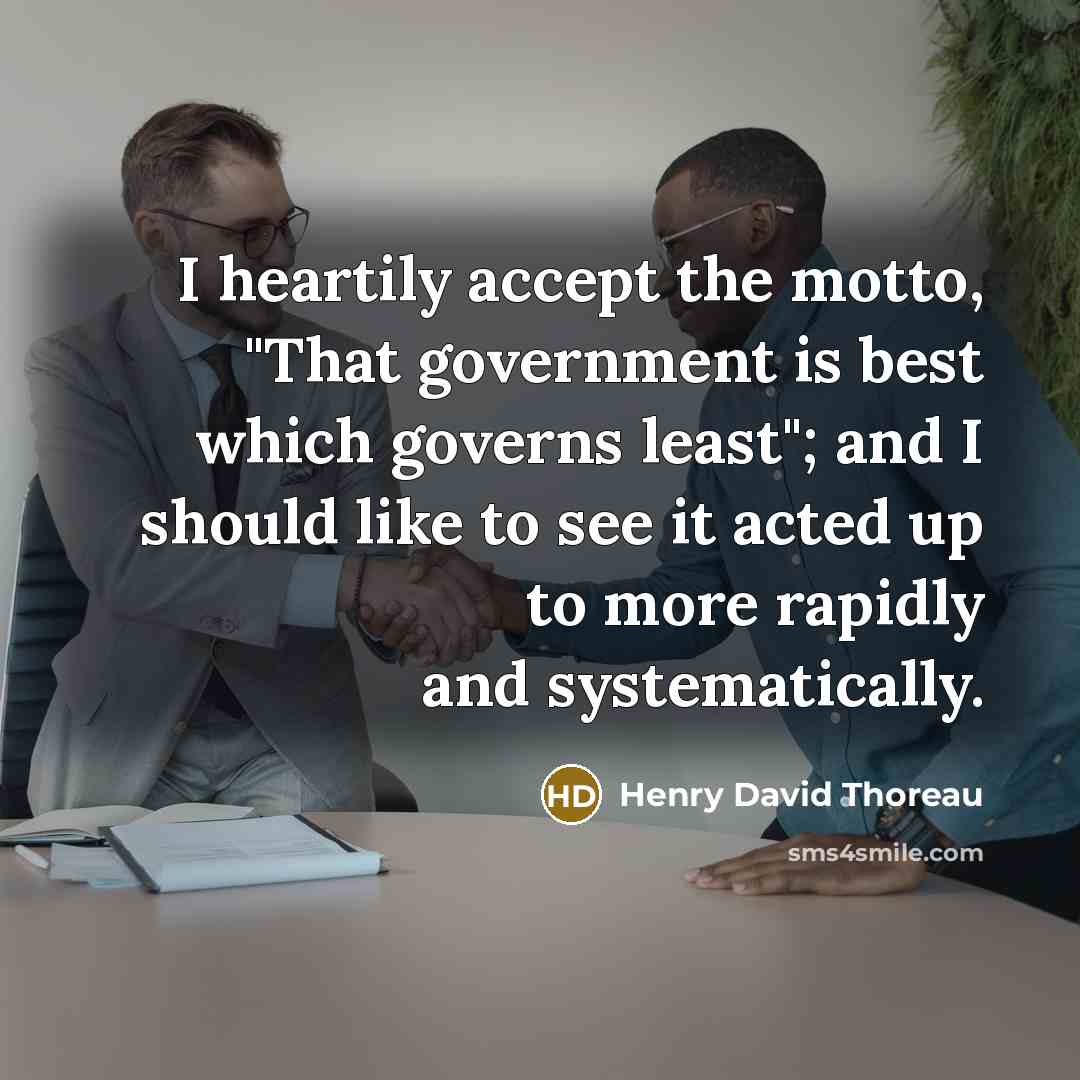 “I heartily accept the motto, "That government is best which…” quote by Henry David Thoreau
