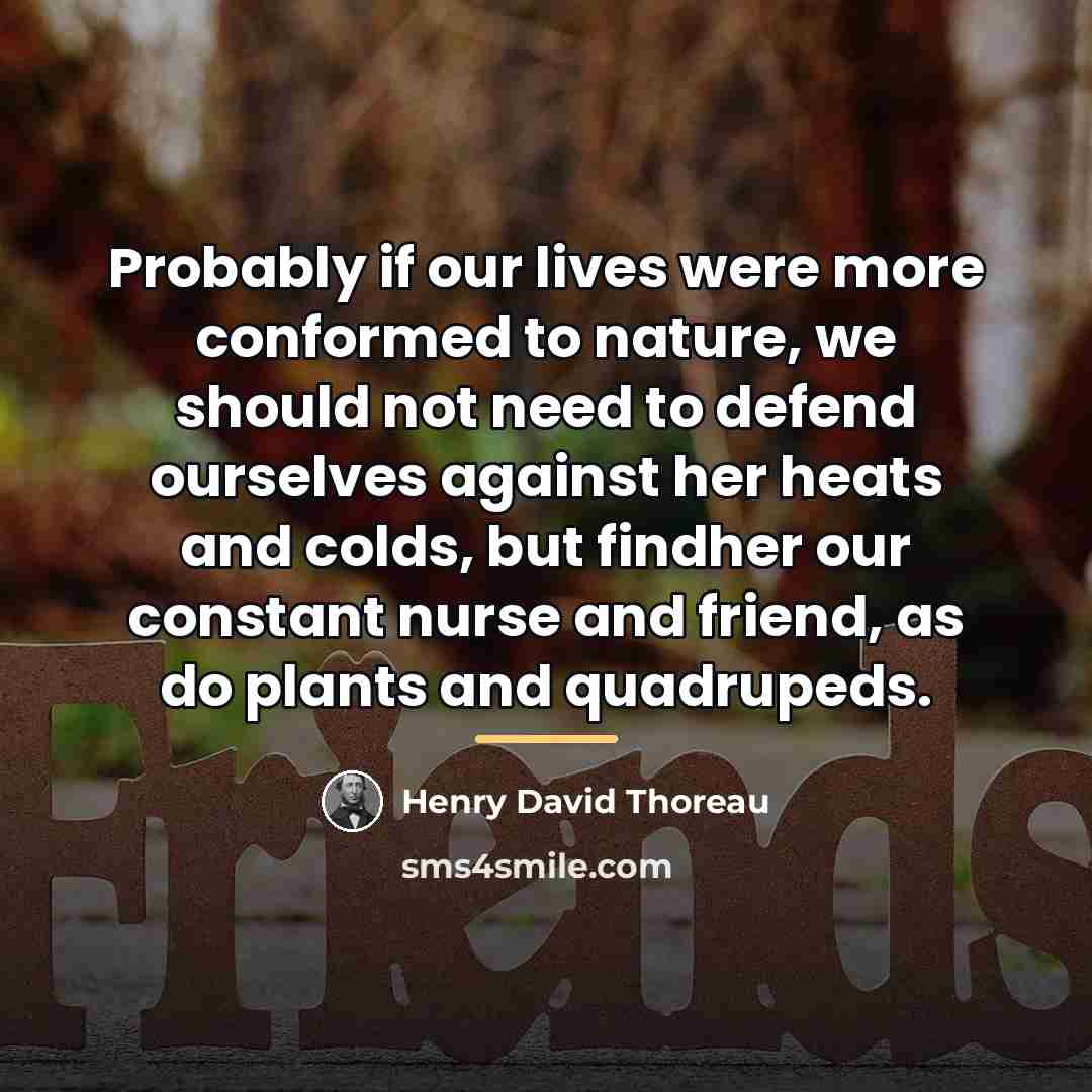 “Probably if our lives were more conformed to nature, we…” quote by Henry David Thoreau