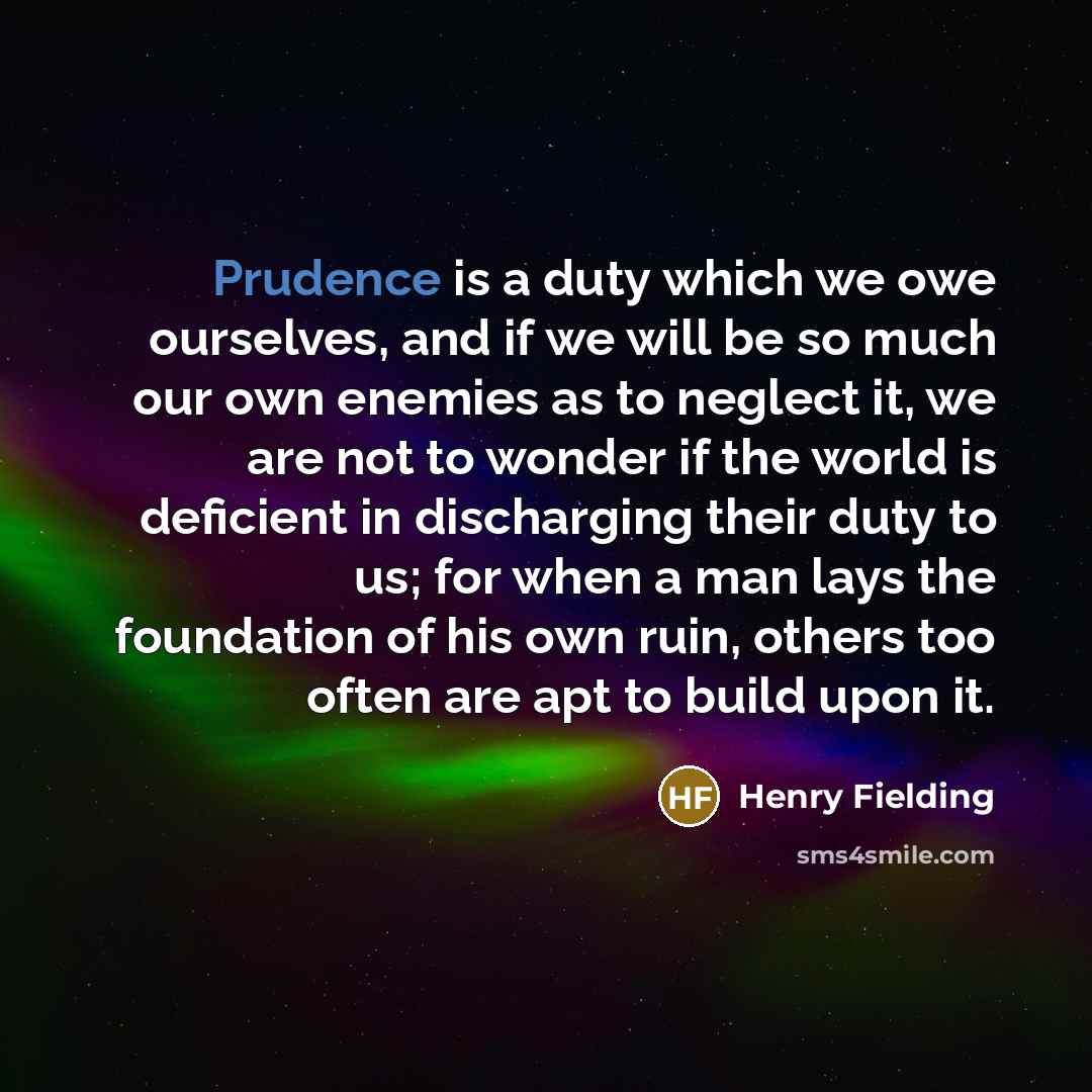 “Prudence is a duty which we owe ourselves, and if…” quote by Henry Fielding