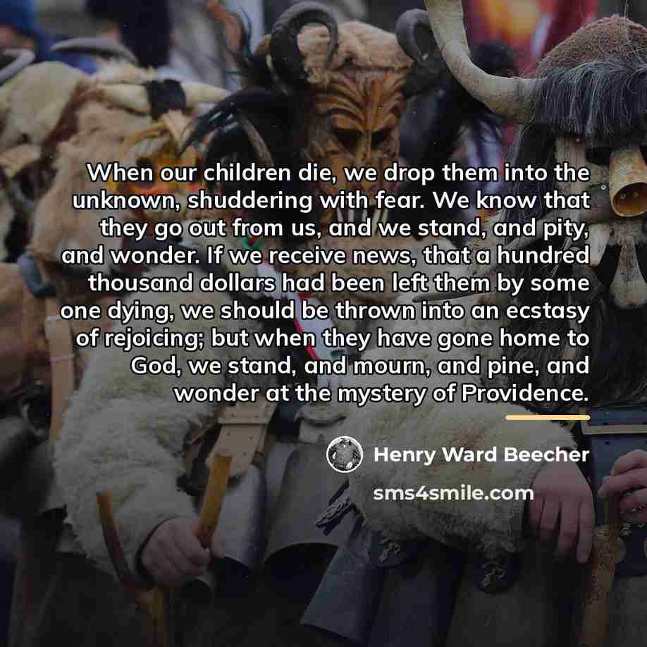 “When our children die, we drop them into the unknown,…” quote by Henry Ward Beecher