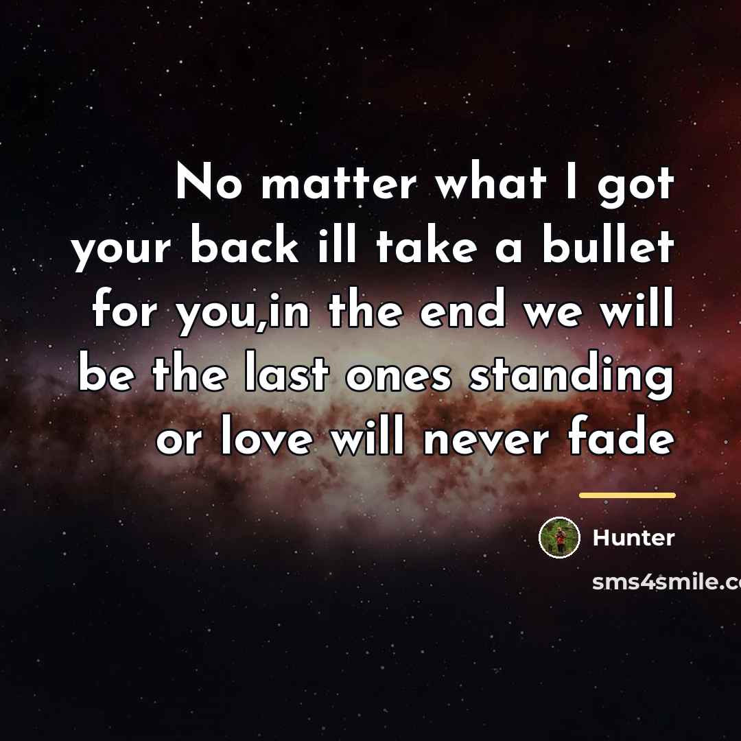 “No matter what I got your back ill take a…” quote by Hunter