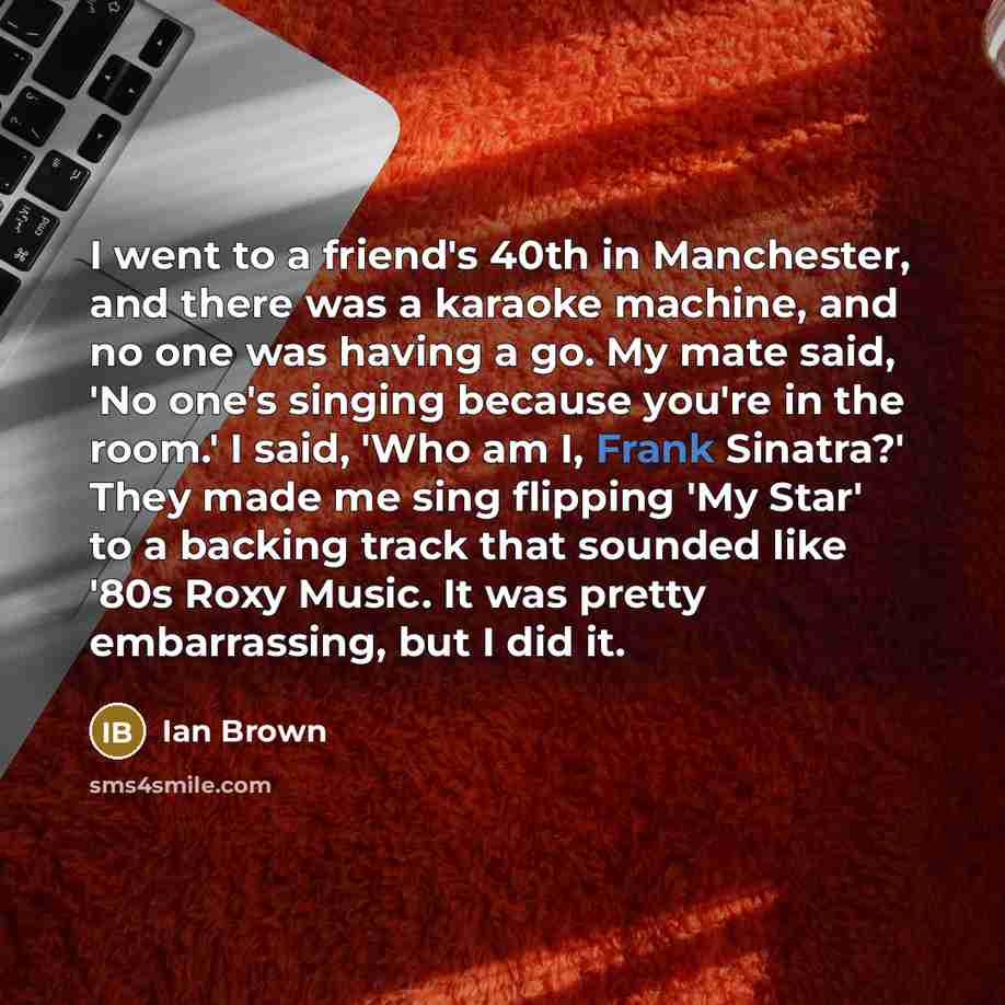 “I went to a friend's 40th in Manchester, and there…” quote by Ian Brown