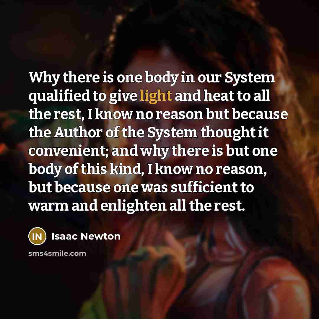 “Why there is one body in our System qualified to…” quote by Isaac Newton