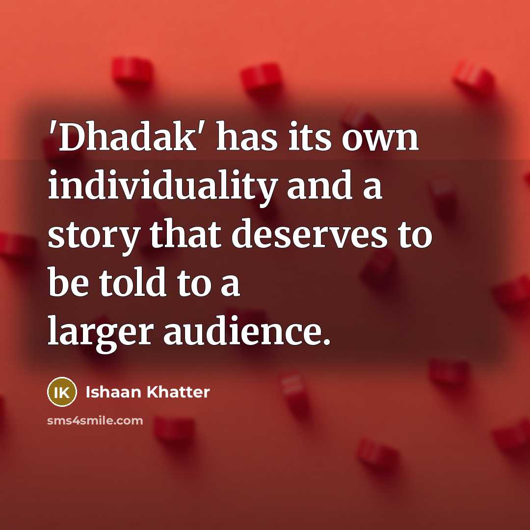 “'Dhadak' has its own individuality and a story that deserves…” quote by Ishaan Khatter
