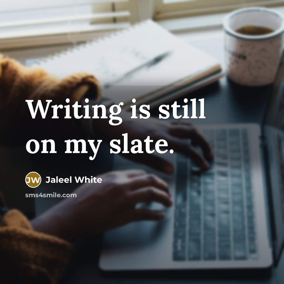 “Writing is still on my slate.…” quote by Jaleel White